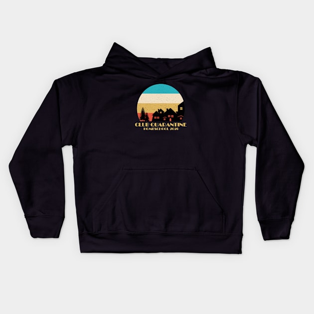 club quarantine homeschool 2020 Kids Hoodie by night sometime